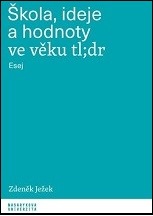 Cover of  Škola, ideje a hodnoty ve věku tl;dr